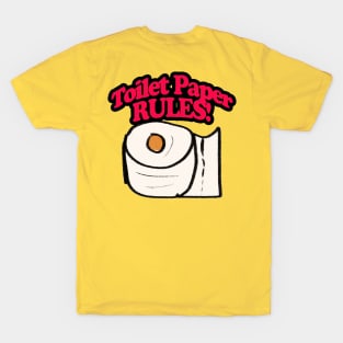 Toilet Paper RULES! T-Shirt